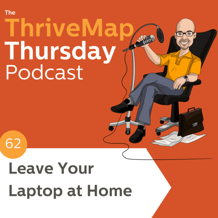 Leave Your Laptop at Home – Episode 62