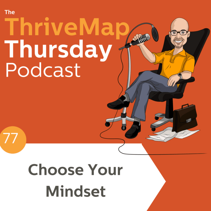 Choose Your Mindset – Episode 77