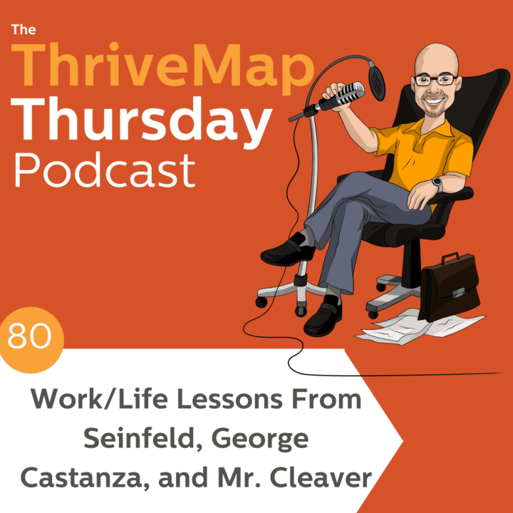 Episode 80 – Work/Life Lessons From Seinfeld, George Castanza, and Mr. Cleaver